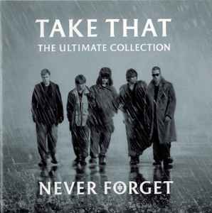 Take That - The Ultimate Collection - Never Forget album cover