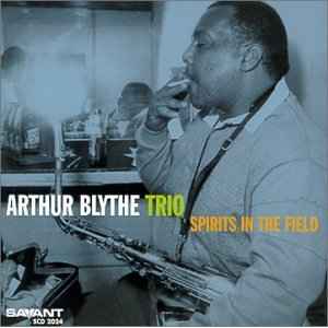 Spirits In The Field - Arthur Blythe Trio