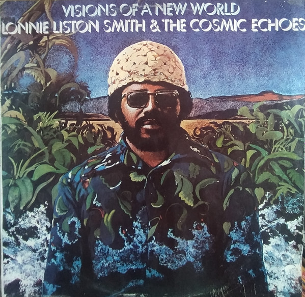 Lonnie Liston Smith And The Cosmic Echoes - Visions Of A New World