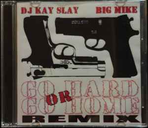 DJ Kay Slay Big Mike – Go Hard Go Home Remix CDr) -