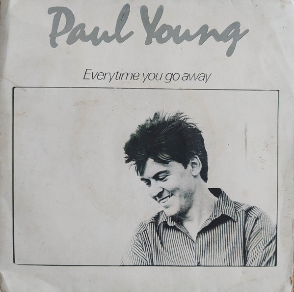 Paul Young - Every Time You Go Away | Releases | Discogs