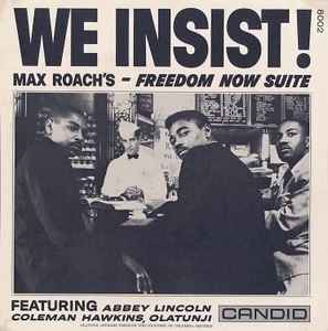 We Insist! Max Roach's Freedom Now Suite - Max Roach