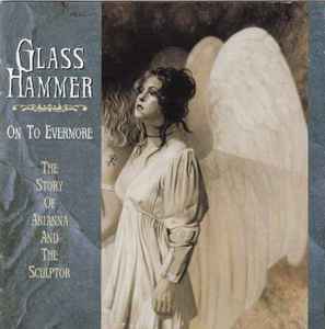 Glass Hammer - On To Evermore: The Story Of Arianna And The Sculptor album cover