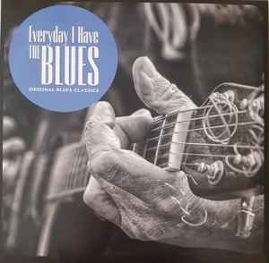 Various - Everyday I Have The Blues Original Blues Classics