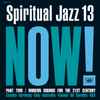 Various - Spiritual Jazz 13: Now! Part Two / Modern Sounds For The 21st Century