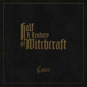 Coven (3) - Half A Century Of Witchcraft album cover