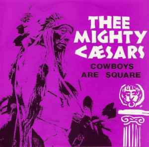 Cowboys Are Square - Thee Mighty Caesars