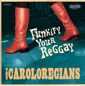 Funkify Your Reggay - The Caroloregians