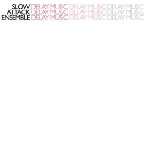Slow Attack Ensemble - Delay Music album cover
