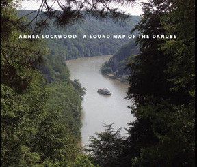 A sound map of Danube / Annea Lockwood, comp., enr., mixage | Lockwood, Annea (1939-...) - compositrice américaine. Compositeur. Ingénieur du son