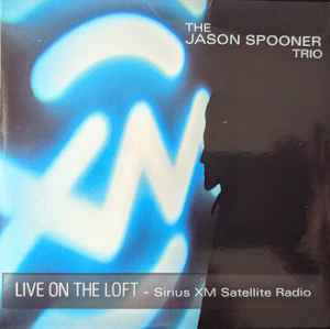 Jason Spooner - Live On The Loft - Sirius XM Satellite Radio album cover