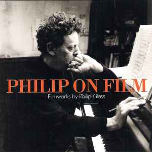 Philip Glass - Philip On Film - Filmworks By Philip Glass album cover