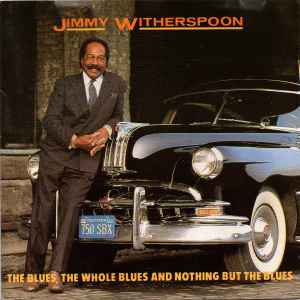 Jimmy Witherspoon - The Blues, The Whole Blues And Nothing But The Blues album cover