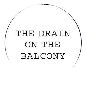 The Drain On The Balcony