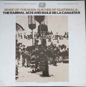 Henrietta Yurchenco - Music of the Maya-Quiches of Guatemala: The Rabinal Achi and Baile de la Canastas album cover