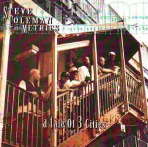 A Tale Of 3 Cities, The EP - Steve Coleman And Metrics