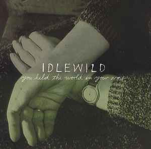 Idlewild - You Held The World In Your Arms