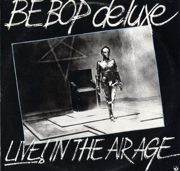 Be Bop Deluxe – Live! In The Air Age (The Hammersmith Odeon