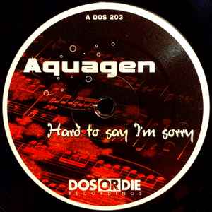 Aquagen - Hard To Say I'm Sorry