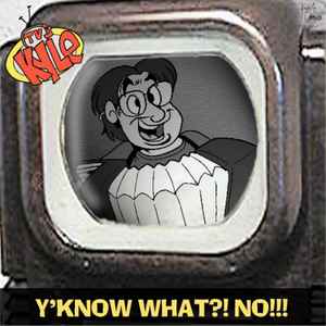 Tv's Kyle - Y'Know What?! No!!! album cover