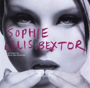 Sophie Ellis-Bextor - Get Over You / Move This Mountain