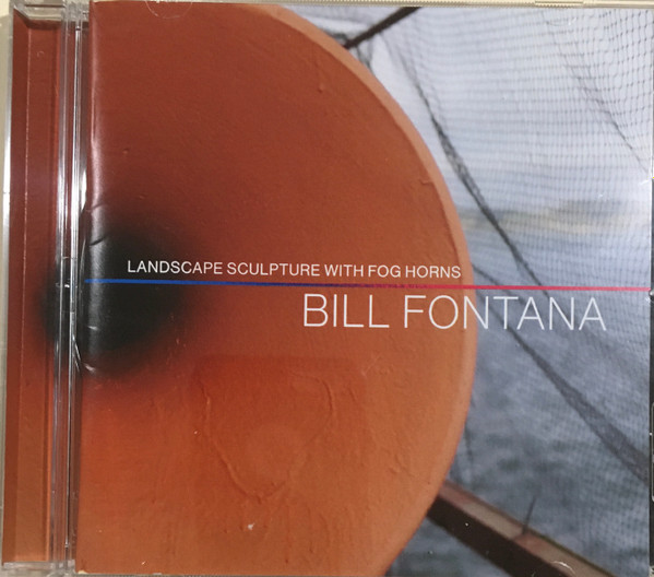 Bill Fontana - Landscape Sculpture with Fog Horns (Konzertversion)