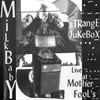MiLkBabY* - Strange Jukebox: Live at Mother Fool's