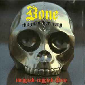 Thuggish-Ruggish-Bone - Bone Thugs-N-Harmony