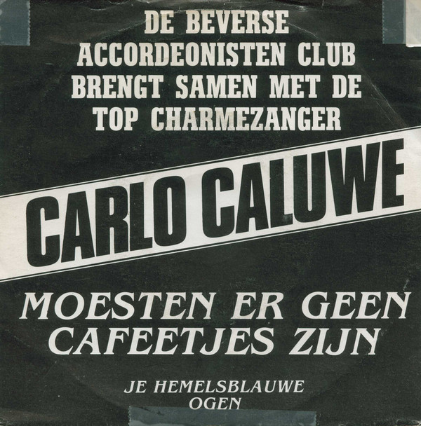 descargar álbum De Beverse Accordeonisten Club brengt samen met de top charmezanger Carlo Caluwe - Moesten Er Geen Cafeetjes Zijn Je Hemelsblauwe Ogen