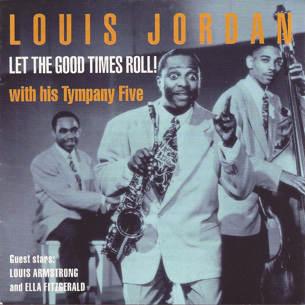 Louis Jordan With His Tympany Five* – Let The Good Times Roll! (CD)
