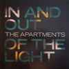 The Apartments - In And Out Of The Light