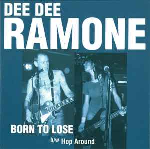 Dee Dee Ramone - Born To Lose b/w Hop Around