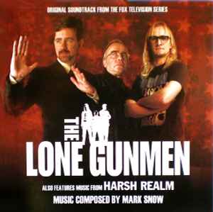The Lone Gunmen / Harsh Realm (Original Soundtrack From The Fox Television Series) - Mark Snow