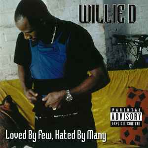 Willie D - Loved By Few, Hated By Many