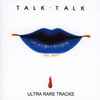 Talk Talk - Ultra Rare Tracks