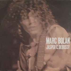 Marc Bolan - Jasper C. Debussy | Releases | Discogs