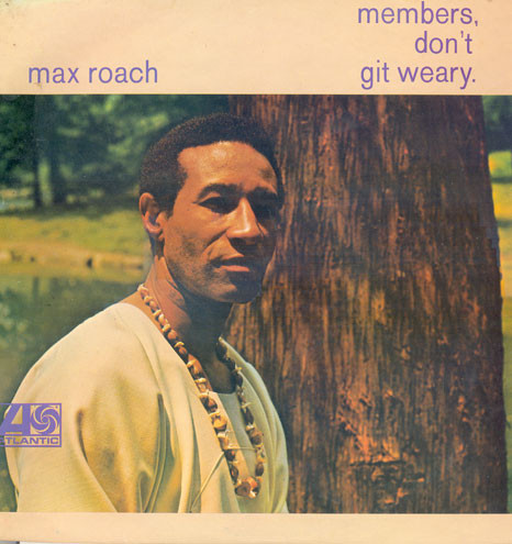 Max Roach – Members, Don't Git Weary (1968, Vinyl) - Discogs