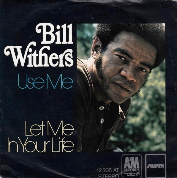 Bill Withers – Use Me / Let Me In Your Life (1972, Vinyl) - Discogs