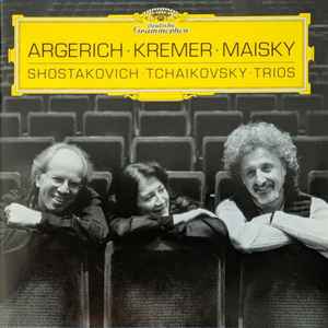 Trios - Argerich, Kremer, Maisky, Shostakovich, Tchaikovsky