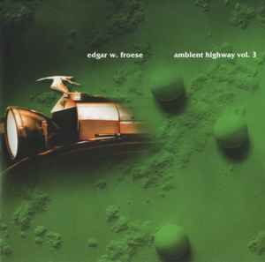 Edgar Froese - Ambient Highway Vol. 3