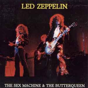 Led Zeppelin - The Sex Machine & The Butterqueen album cover