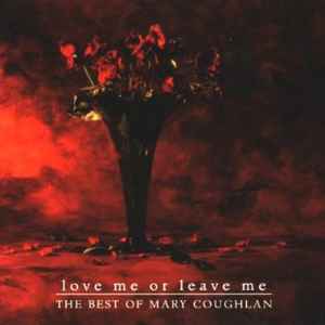 Mary Coughlan - Love Me Or Leave Me - The Best Of Mary Coughlan album cover
