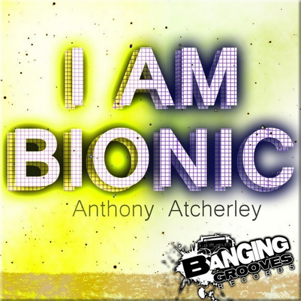 ladda ner album Anthony Atcherley - I Am Bionic