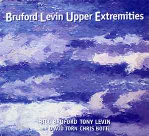 Bill Bruford - Bruford Levin Upper Extremities