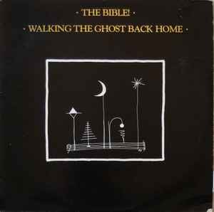 The Bible - Walking The Ghost Back Home