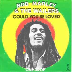 Could You Be Loved / One Drop - Bob Marley & The Wailers