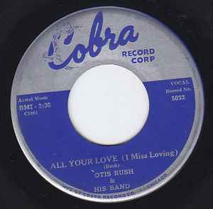 Otis Rush & His Band - All Your Love (I Miss Loving) / My Baby's A