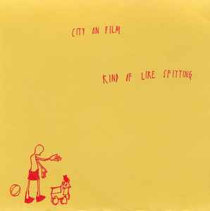 The City On Film - City On Film / Kind Of Like Spitting