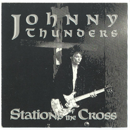 Johnny Thunders - Stations Of The Cross | Releases | Discogs