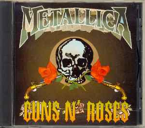 Guns N' Roses - Metallica – Guns N' Roses / Metallica (CD) - Discogs